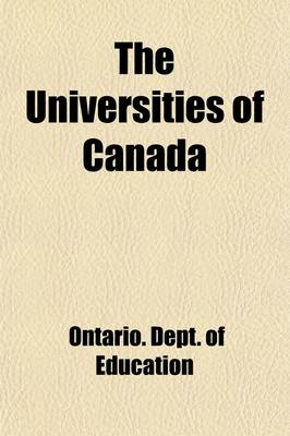 Book cover for The Universities of Canada; Their History and Organization