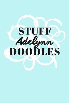 Book cover for Stuff Adelynn Doodles