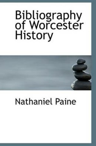 Cover of Bibliography of Worcester History