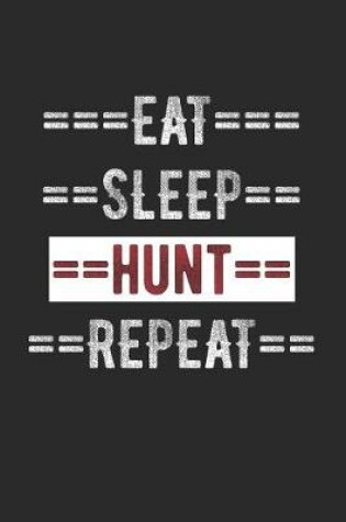 Cover of Hunters Journal - Eat Sleep Hunt Repeat