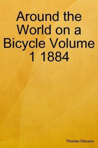 Cover of Around the World on a Bicycle Volume 1 1884