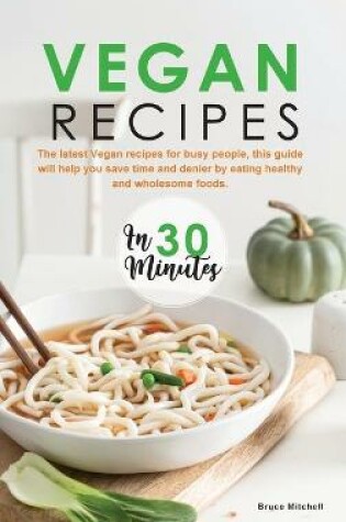 Cover of Vegan Recipes in 30 Minutes