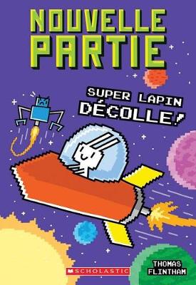 Book cover for Nouvelle Partie: N° 5 - Super Lapin Décolle!