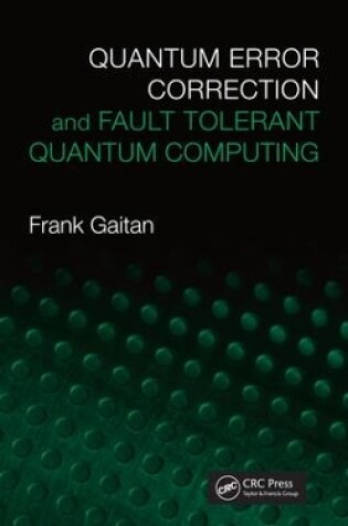 Cover of Quantum Error Correction and Fault Tolerant Quantum Computing
