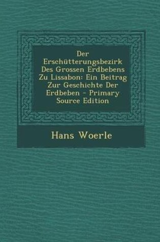 Cover of Der Erschutterungsbezirk Des Grossen Erdbebens Zu Lissabon