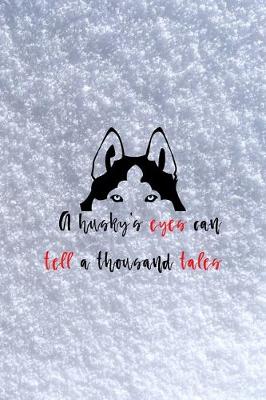 Book cover for A Husky's Eyes Can Tell A Thousand Tales