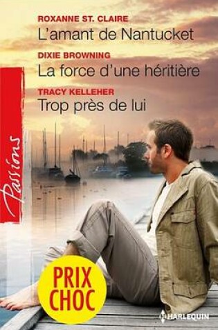 Cover of L'Amant de Nantucket - La Force D'Une Heritiere - Trop Pres de Lui