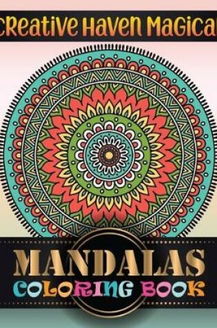 Cover of Creative Haven Magical Mandalas Coloring Book
