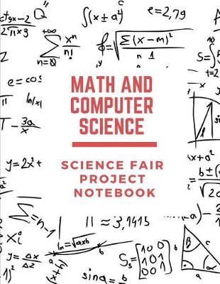 Book cover for Math and Computer Science Science Fair Project Notebook