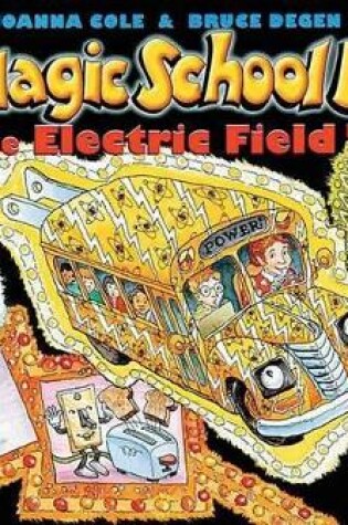 Cover of The Magic School Bus and the Electric Field Trip