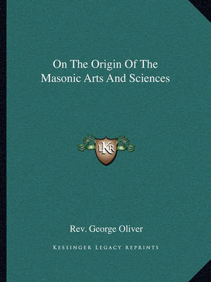 Book cover for On the Origin of the Masonic Arts and Sciences