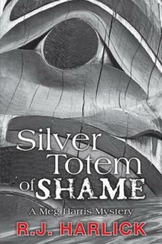 Cover of Silver Totem of Shame: A Meg Harris Mystery