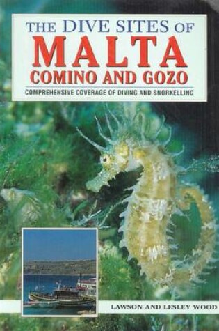 Cover of The Dive Sites of Malta, Comino and Gozo: Comprehensive Coverage of Diving and Snorkelling