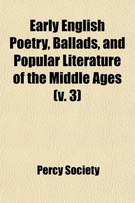 Book cover for Early English Poetry, Ballads, and Popular Literature of the Middle Ages (Volume 3)