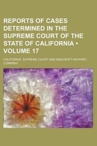 Cover of Reports of Cases Determined in the Supreme Court of the State of California (Volume 17)