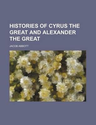 Book cover for Histories of Cyrus the Great and Alexander the Great