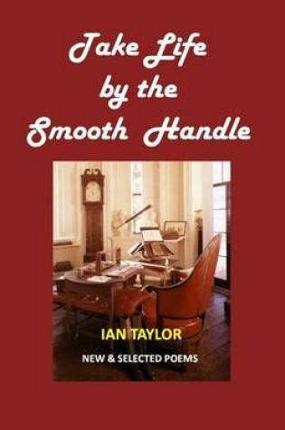 Cover of Take Life by the Smooth Handle