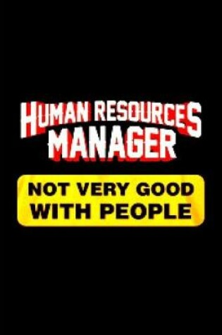 Cover of Human resources manager not very good with people