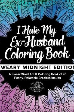 Cover of I Hate My Ex-Husband Coloring Book