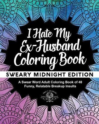 Book cover for I Hate My Ex-Husband Coloring Book