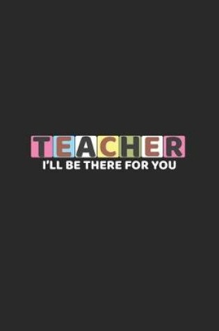 Cover of Teacher I'll Be There For You