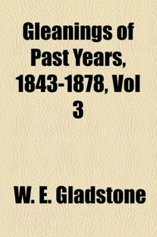 Cover of Gleanings of Past Years, 1843-1878, Vol 3