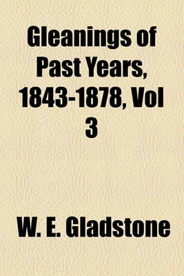 Book cover for Gleanings of Past Years, 1843-1878, Vol 3