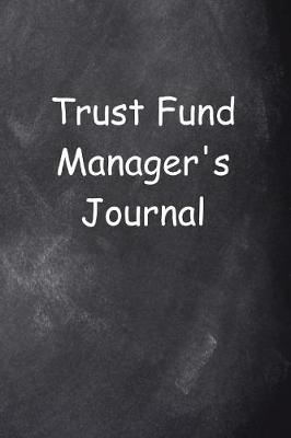 Book cover for Trust Fund Manager's Journal Chalkboard Design