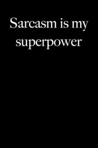 Cover of Sarcasm Is My Superpower