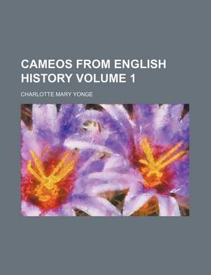 Book cover for Cameos from English History Volume 1