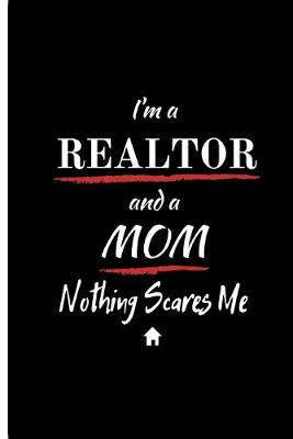 Book cover for I'm a REALTOR and a MOM Nothing Scares Me