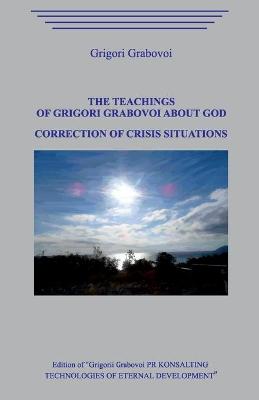 Book cover for The Teaching of Grigori Grabovoi about God. Correction of Crisis Situations.