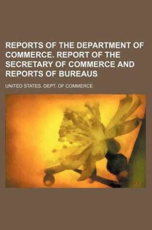 Cover of Reports of the Department of Commerce. Report of the Secretary of Commerce and Reports of Bureaus