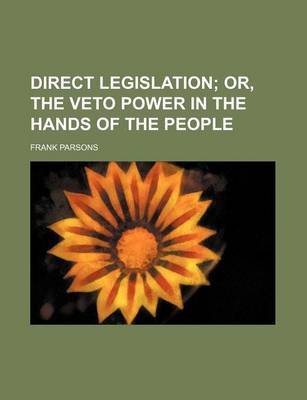 Book cover for Direct Legislation; Or, the Veto Power in the Hands of the People