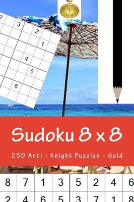 Book cover for Sudoku 8 X 8 - 250 Anti - Knight Puzzles - Gold