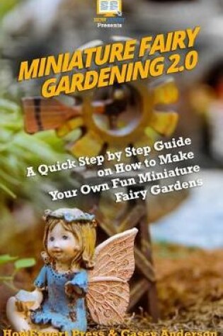 Cover of Miniature Fairy Gardening 2.0