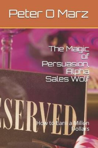 Cover of The Magic of Persuasion, Alpha Sales Wolf