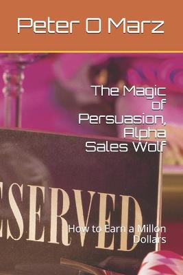 Book cover for The Magic of Persuasion, Alpha Sales Wolf