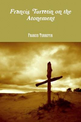 Book cover for Francis Turretin on the Atonement