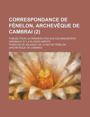 Book cover for Correspondance de Fenelon, Archeveque de Cambrai; Publiee Pour La Premiere Fois Sur Les Manuscrits Originaux Et La Plupart Inedits (2)