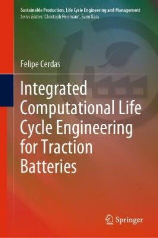 Cover of Integrated Computational Life Cycle Engineering for Traction Batteries