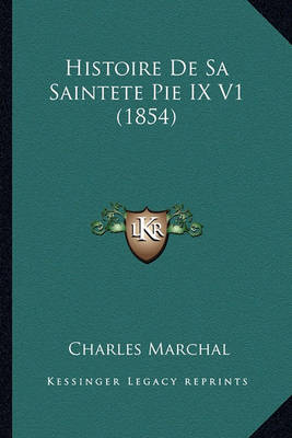 Book cover for Histoire de Sa Saintete Pie IX V1 (1854)