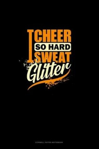 Cover of I Cheer So Hard I Sweat Glitter