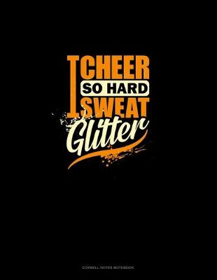 Cover of I Cheer So Hard I Sweat Glitter