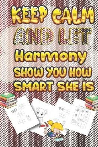 Cover of keep calm and let Harmony show you how smart she is