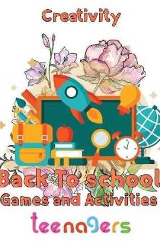 Cover of Creativity Back To School Games And Activities Teenagers