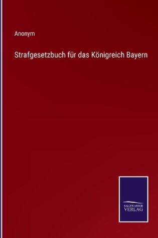 Cover of Strafgesetzbuch für das Königreich Bayern