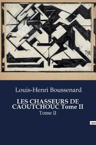 Cover of LES CHASSEURS DE CAOUTCHOUC Tome II