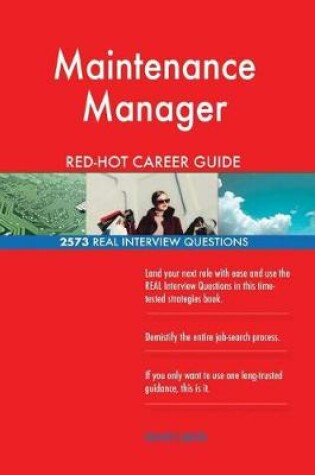 Cover of Maintenance Manager Red-Hot Career Guide; 2573 Real Interview Questions