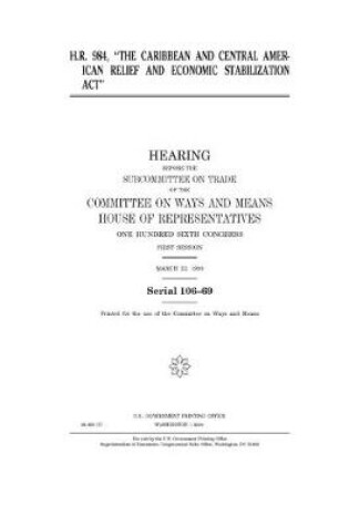 Cover of H.R. 984, "The Caribbean and Central American Relief and Economic Stabilization Act"